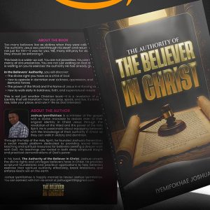 The Authority of the Believer in Christ by Joshua Iyemifokhae